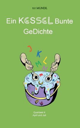 Ein KESSEL Bunte GeDichte : Querbeet 4