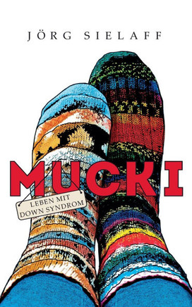 Mucki : Leben mit Down Syndrom