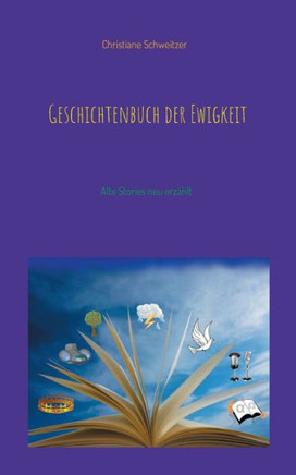 Geschichtenbuch der Ewigkeit : Alte Stories neu erzählt