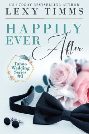 Happily Ever After: Taboo Billionaire Romance (Taboo Wedding Series)