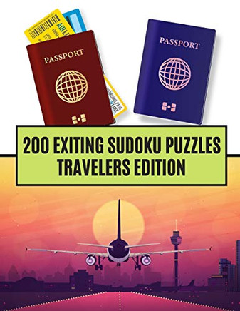 200 Exiting Sudoku Puzzles Travelers Edition: Medium And Hard Sudoku Puzzles For Travelers On The Go