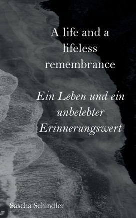 A life and a lifeless remembrance : Ein Leben und ein unbelebter Erinnerungswert
