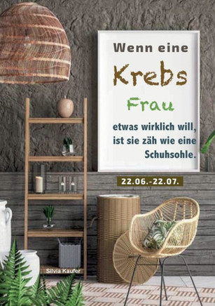 Wenn eine Krebs Frau etwas wirklich will, ist sie zäh wie eine Schuhsohle : Sternzeichen Analyse mit Genuss