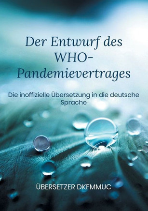 Der Entwurf des WHO-Pandemievertrages : Die inoffizielle Übersetzung in die deutsche Sprache