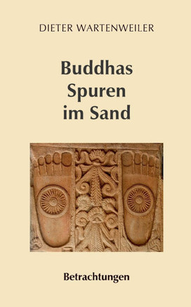 Buddhas Spuren im Sand : Betrachtungen