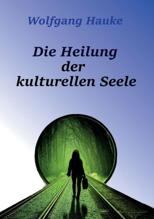Die Heilung der kulturellen Seele