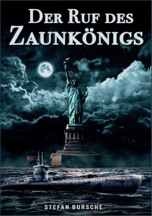 Der Ruf des Zaunkönigs : Spionagethriller über ein deutsches U-Boot im 2. Weltkrieg