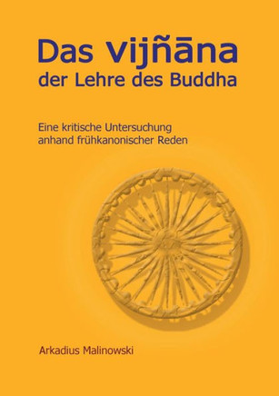 Das Vijnana der Lehre des Buddha : Eine kritische Untersuchung anhand altkanonischer Reden