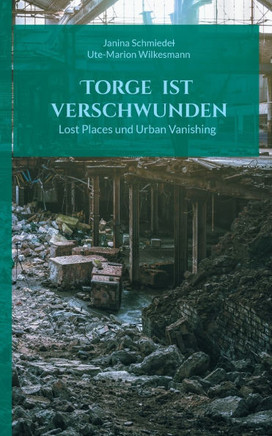 Torge ist verschwunden : Lost Places und Urban Vanishing