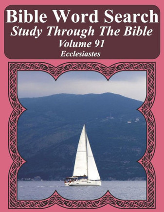 Bible Word Search Study Through The Bible: Volume 91 Ecclesiastes (Bible Word Search Puzzles For Adults Jumbo Large Print Sailboat Series)