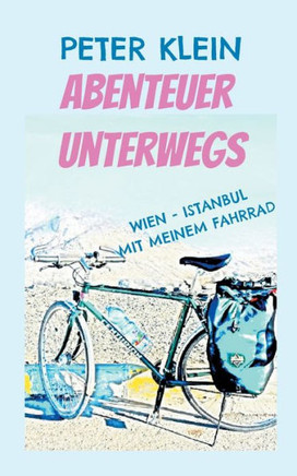 Abenteuer unterwegs : mit dem Fahrrad von Wien nach Istanbul