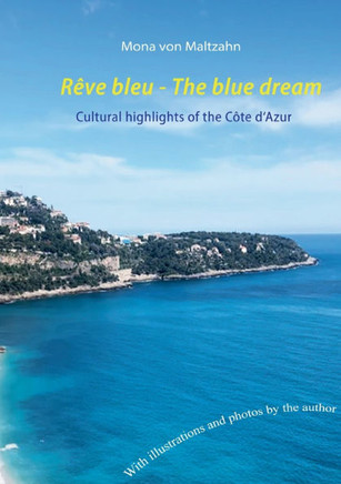 Rêve bleu - The blue dream : Cultural highlights of the Côte d'Azur