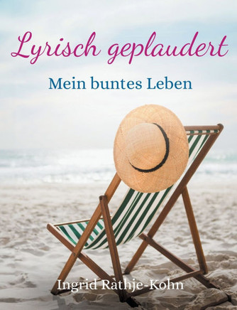 Lyrisch geplaudert : Mein buntes Leben