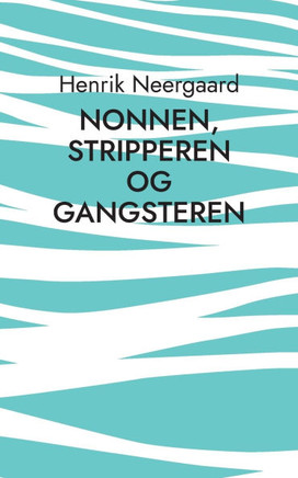 Nonnen, stripperen og gangsteren : Et skuespil