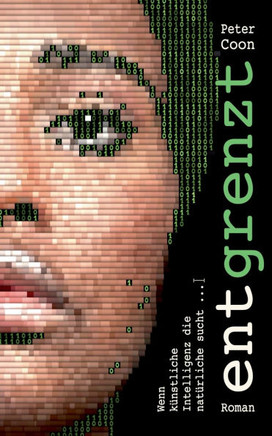Entgrenzt : Wenn künstliche Intelligenz die natürliche sucht