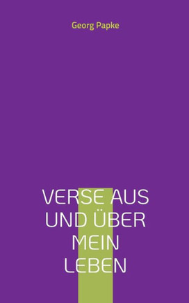 Verse aus und über mein Leben : 2. erweiterte Ausgabe