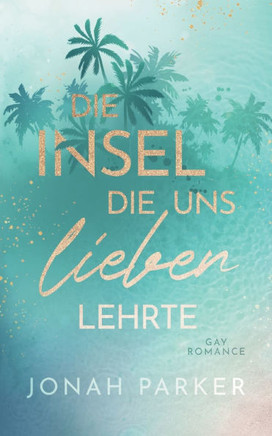 Die Insel, die uns lieben lehrte