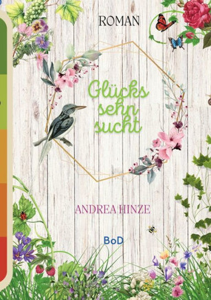 Glückssehnsucht : Ein berührender Liebesroman im ländlichen Brandenburg