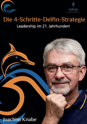 Einfach führen mit der 4-Schritte-Delfin-Strategie : Leadership im 21.Jahrhundert