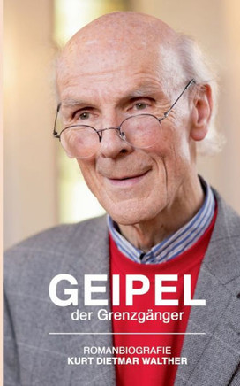 Geipfel der Grenzgänger : Romanbiografie