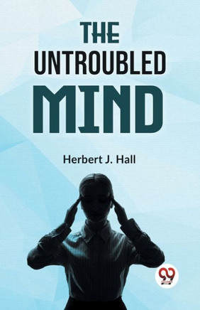 The Untroubled Mind