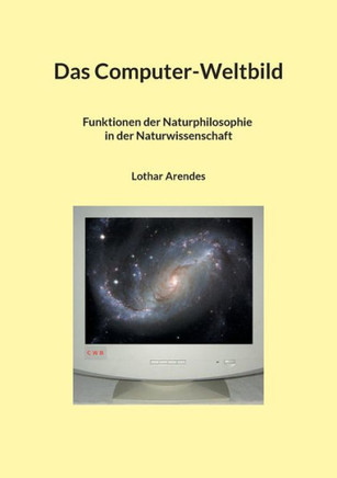 Das Computer-Weltbild : Funktionen der Naturphilosophie in der Naturwissenschaft