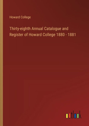 Thirty-eighth Annual Catalogue and Register of Howard College 1880 - 1881