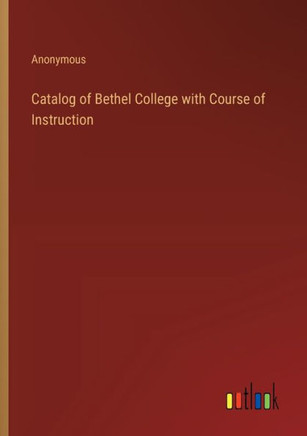 Catalog of Bethel College with Course of Instruction