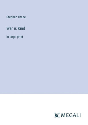 War is Kind : in large print
