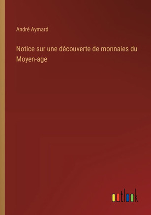 Notice sur une découverte de monnaies du Moyen-age