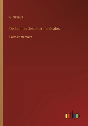 De l'action des eaux minérales : Premier mémoire