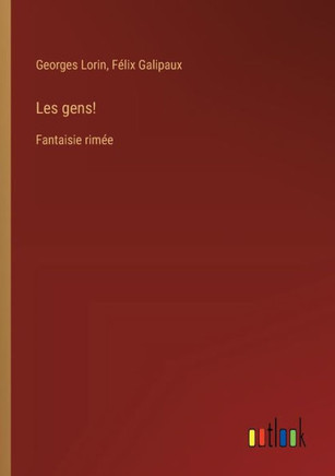 Les gens! : Fantaisie rimée