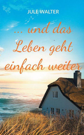 ... und das Leben geht einfach weiter