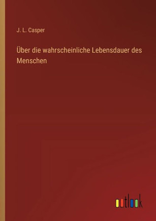 Über die wahrscheinliche Lebensdauer des Menschen