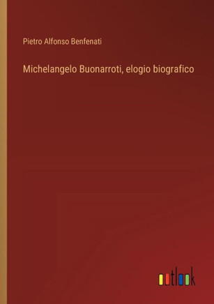 Michelangelo Buonarroti, elogio biografico