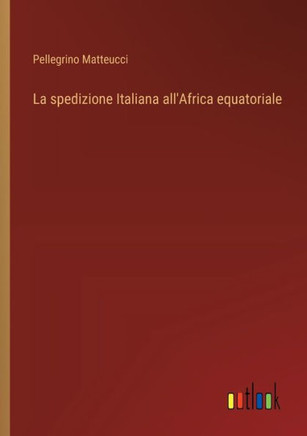 La spedizione Italiana all'Africa equatoriale