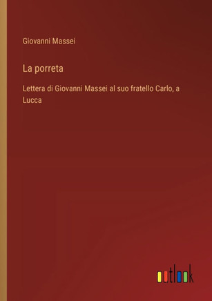 La porreta : Lettera di Giovanni Massei al suo fratello Carlo, a Lucca