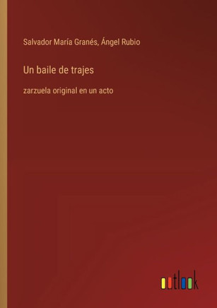 Un baile de trajes : zarzuela original en un acto