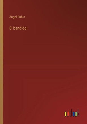 El bandido!