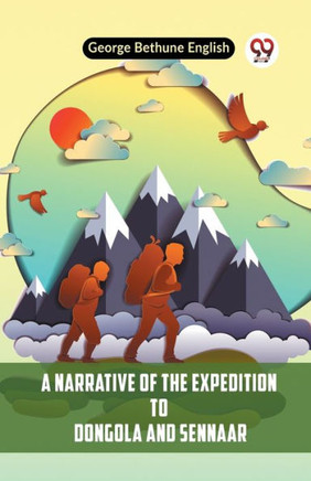 A Narrative Of The Expedition To Dongola And Sennaar