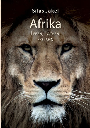 Afrika- Leben, Lachen, Frei sein