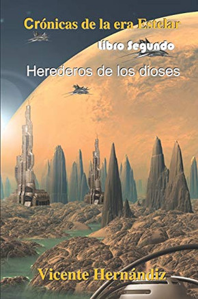 Cr?Nicas De La Era Estelar - Libro Segundo: Herederos De Los Dioses (Spanish Edition)