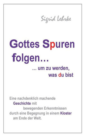 Gottes Spuren folgen, um zu werden, was du bist : Erkenntnisreiche Erzählung