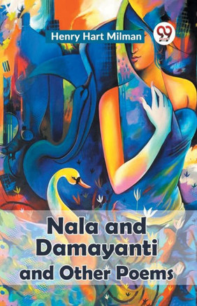 Nala And Damayanti And Other Poems