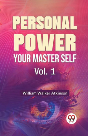 Personal Power Your Master Self Vol. 1