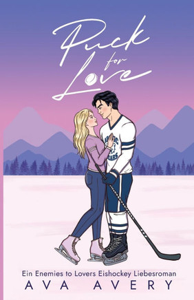 Puck for Love : Ein Enemies to Lovers Eishockey Liebesroman