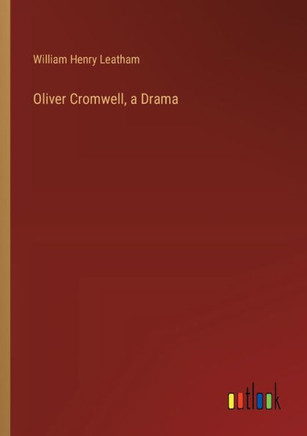Oliver Cromwell, a Drama