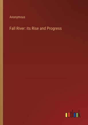 Fall River: its Rise and Progress
