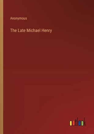 The Late Michael Henry