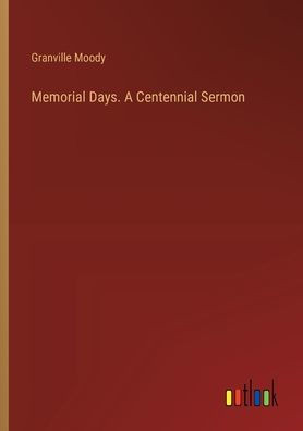 Memorial Days. A Centennial Sermon